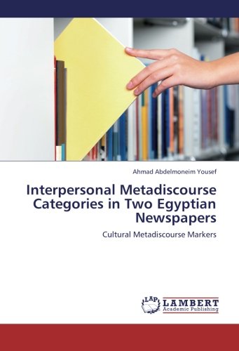 Interpersonal Metadiscourse Categories in Two Egyptian Newspapers: Cultural Metadiscourse Markers