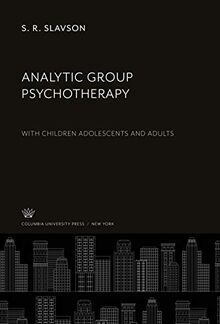 Analytic Group Psychotherapy: With Children Adolescents and Adults