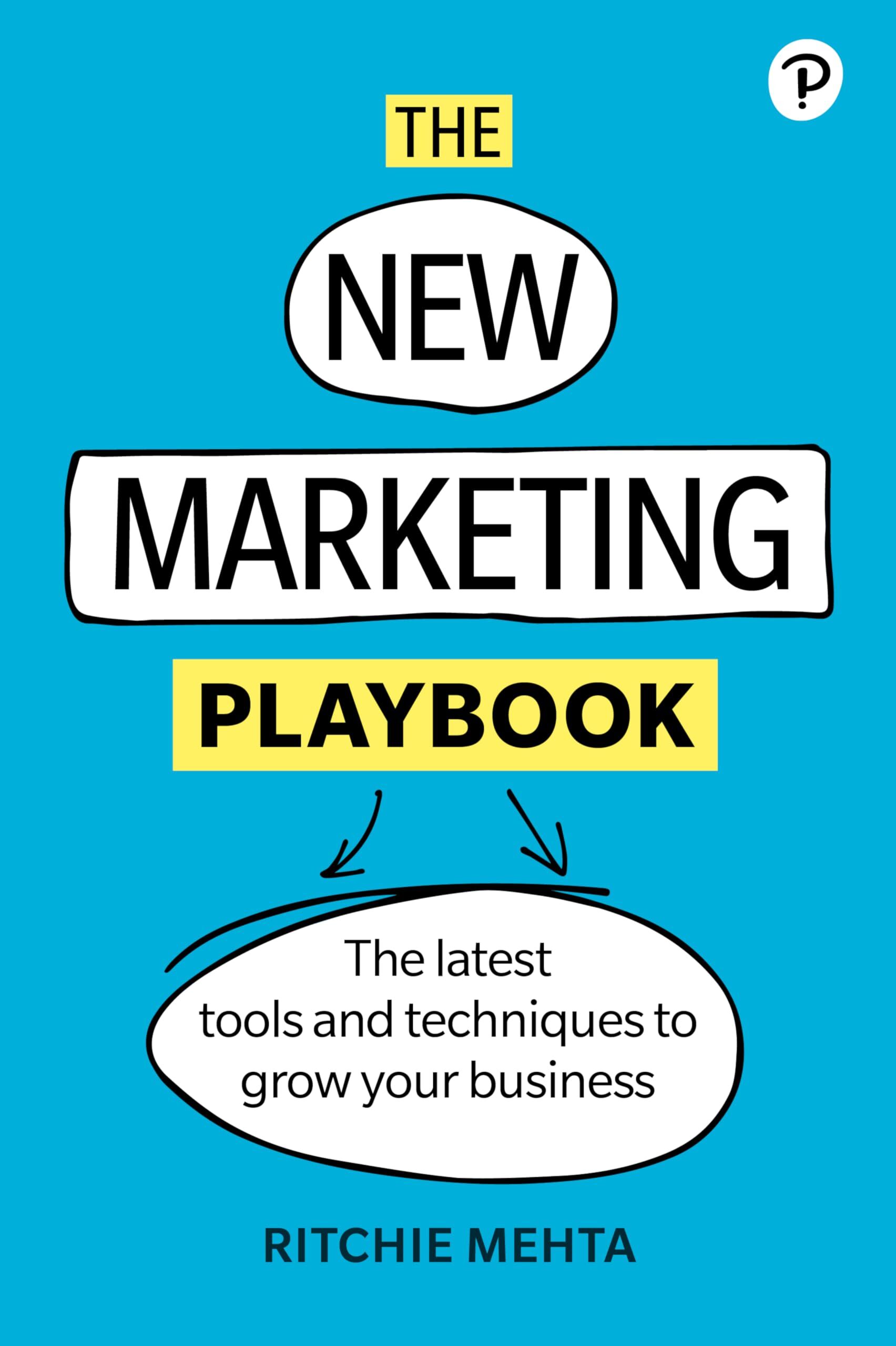 Ritchie Mehta New Marketing Playbook, The, The Latest Tools And Techniques To Grow Your Business