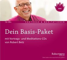 Dein Basis-Paket für ein glückliches Leben - 10 CDs: mit Vortrags- und Meditations-CDs von Robert Betz