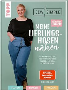 Näh doch einfach! Meine Lieblingshosen nähen mit SewSimple (SPIEGEL Bestseller Autorin): Mit Step-Fotos und Video-Anleitungen zu jedem Modell in Größe 32-60