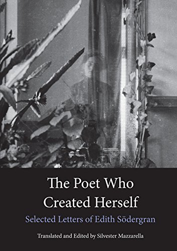 The Poet Who Created Herself: Selected Letters of Edith Södergran