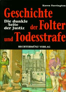 Geschichte der Folter und der Todesstrafe. Die dunkle Seite der Justiz