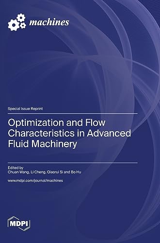 Optimization and Flow Characteristics in Advanced Fluid Machinery