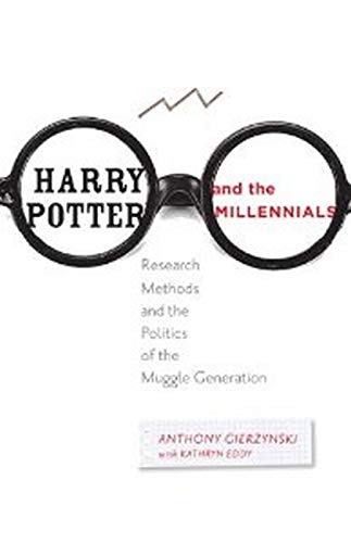 Anthony Gierzynski Harry Potter And The Millennials, Research Methods And The Politics Of The Muggle Generation