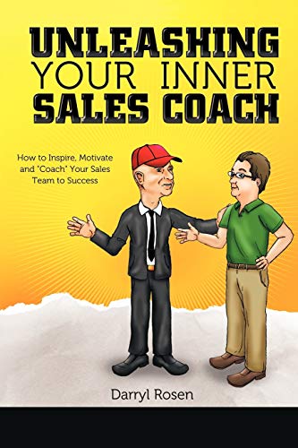 Unleashing Your Inner Sales Coach: How to Inspire, Motivate and Coach Your Sales Team to Success