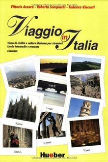 Viaggio in Italia: Testo di civilta e cultura italiana per stranieri. Livello intermedio e avanzato