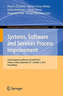 Systems, Software and Services Process Improvement: 22nd European Conference, EuroSPI 2015, Ankara, Turkey, September 30 -- October 2, 2015. ... in Computer and Information Science)