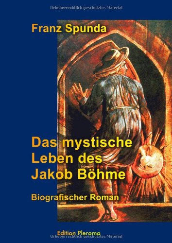 Das mystische Leben des Jakob Böhme: Biografischer Roman