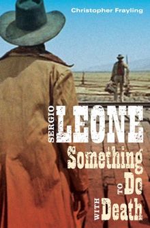 Sergio Leone: Something to Do with Death