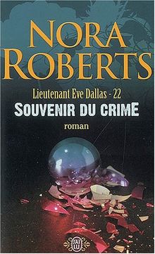 Lieutenant Eve Dallas. Vol. 22. Souvenir du crime