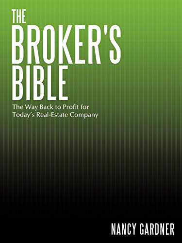 The Broker's Bible: The Way Back to Profit for Today's Real-Estate Company