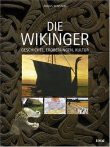 Die Wikinger: Geschichte, Eroberungen, Kultur