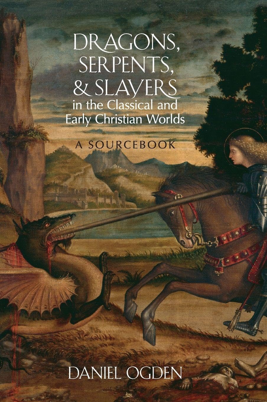 Dragons, Serpents, and Slayers in the Classical and Early Christian Worlds: A Sourcebook