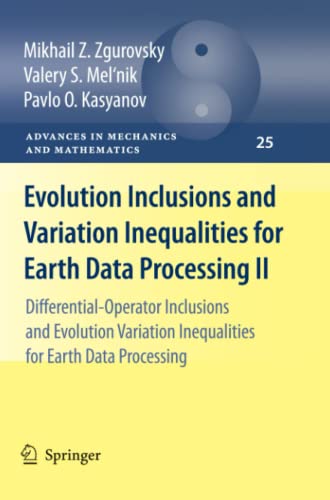 Evolution Inclusions and Variation Inequalities for Earth Data Processing II: Differential-Operator Inclusions and Evolution Variation Inequalities ... in Mechanics and Mathematics, Band 25)