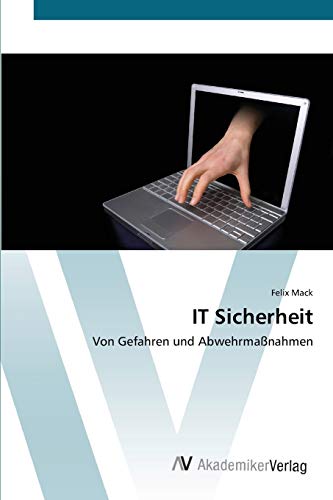 IT Sicherheit: Von Gefahren und Abwehrmaßnahmen