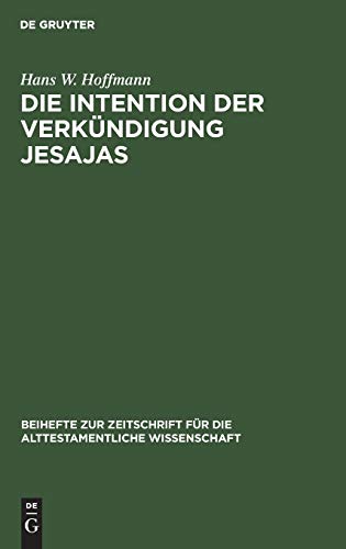 Die Intention der Verkündigung Jesajas (Beihefte zur Zeitschrift für die alttestamentliche Wissenschaft, 136, Band 136)