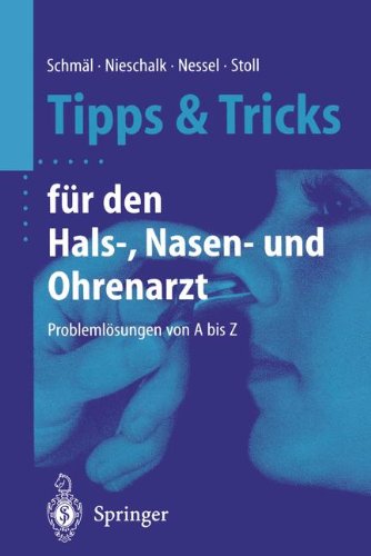 Tipps und Tricks für den Hals- Nasen- und Ohrenarzt: Problemlösungen von A bis Z (German Edition)