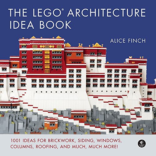 Alice Finch The Lego Architecture Idea Book, 1001 Ideas For Brickwork, Siding, Windows, Columns, Roofing, And Much, Much More