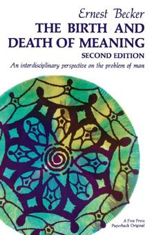 The Birth and Death of Meaning: An Interdisciplinary Perspective on the Problem of Man