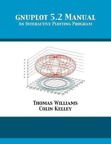 gnuplot 5.2 Manual: An Interactive Plotting Program von Thomas Williams ...