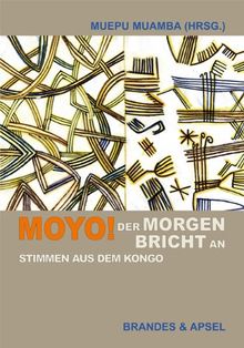 Moyo! Der Morgen bricht an. Stimmen aus dem Kongo