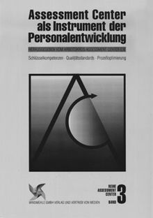 Assesment Center, Band 3: Assessment Center als Instrument der Personalentwicklung. Schlüsselkompetenzen, Qualitätsstandards, Prozeßoptimierung