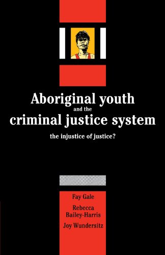 Fay Gale Aboriginal Youth And The Criminal Justice System, The Injustice Of Justice?
