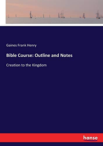 Bible Course: Outline and Notes: Creation to the Kingdom