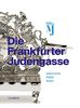 Die Frankfurter Judengasse: Geschichte, Politik, Kultur