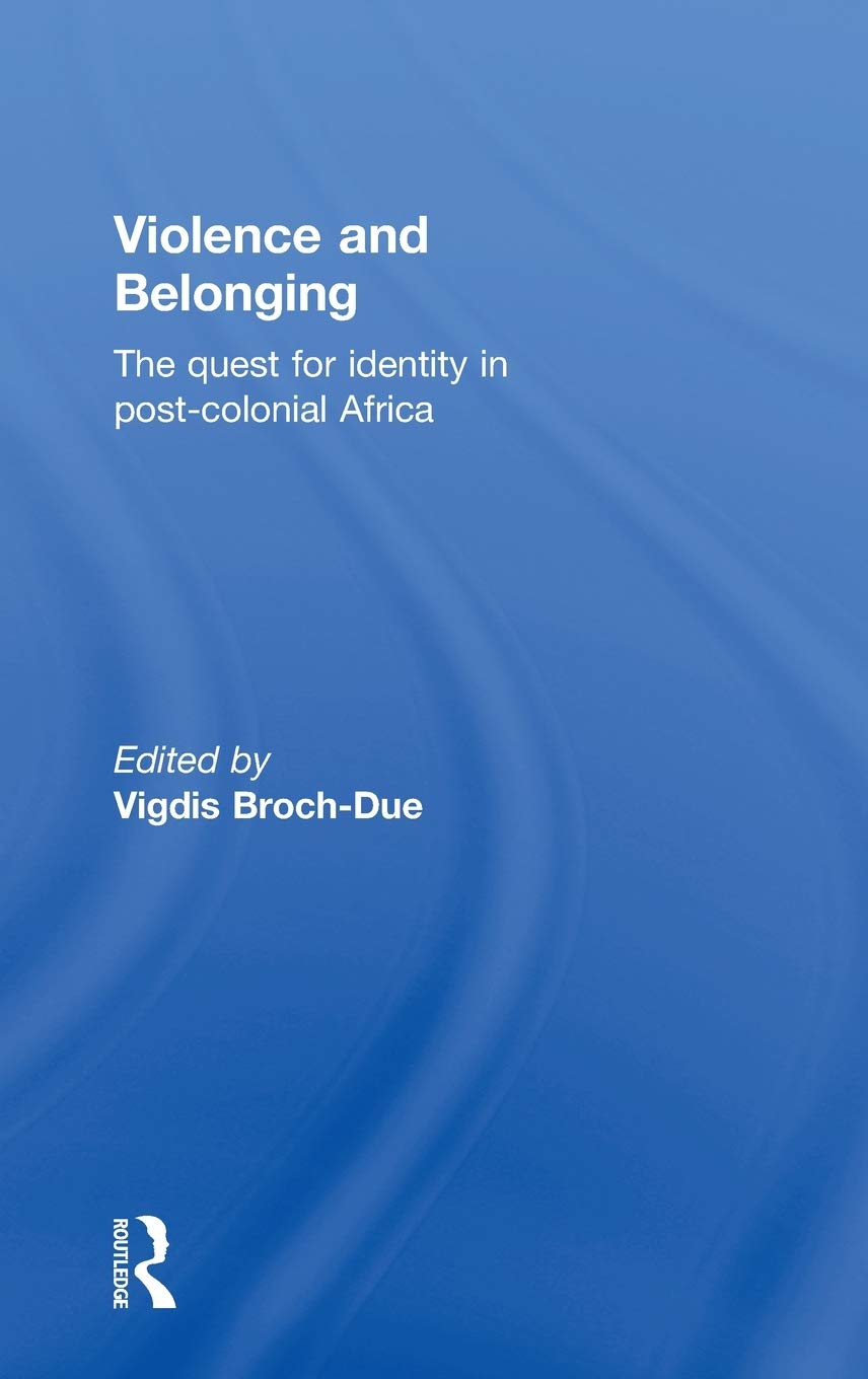 Violence and Belonging: The Quest for Identity in Post-Colonial Africa