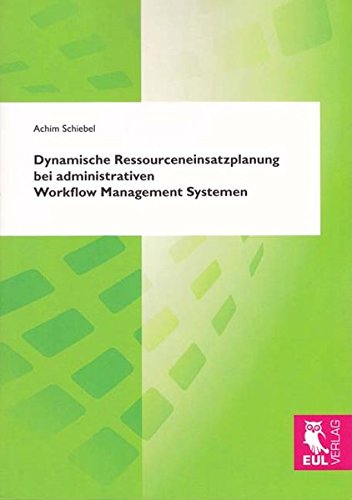 Dynamische Ressourceneinsatzplanung bei administrativen Workflow Management Systemen