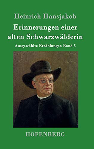Erinnerungen einer alten Schwarzwälderin: Ausgewählte Erzählungen Band 5