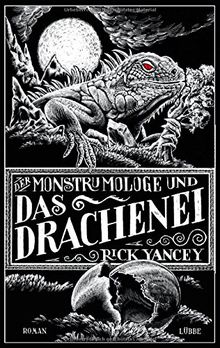 Der Monstrumologe und das Drachen-Ei: Roman