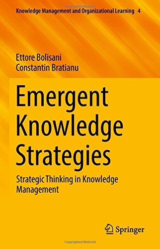 Emergent Knowledge Strategies: Strategic Thinking in Knowledge Management (Knowledge Management and Organizational Learning)