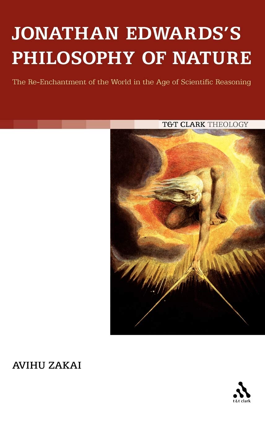 Jonathan Edwards's Philosophy of Nature: The Re-Enchantment of the World in the Age of Scientific Reasoning