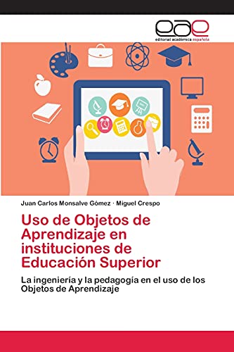 Uso de Objetos de Aprendizaje en instituciones de Educación Superior: La ingeniería y la pedagogía en el uso de los Objetos de Aprendizaje