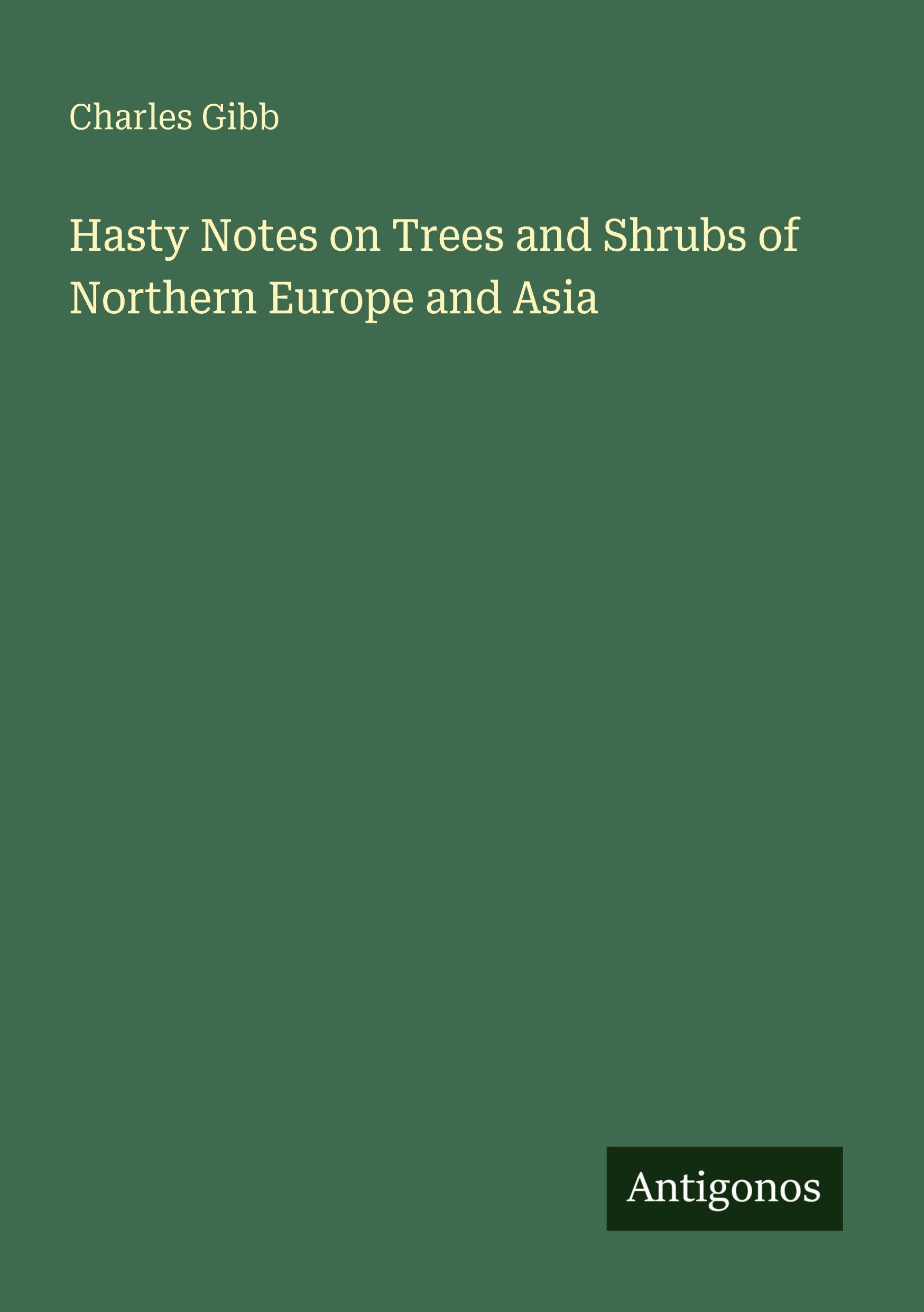 Hasty Notes on Trees and Shrubs of Northern Europe and Asia