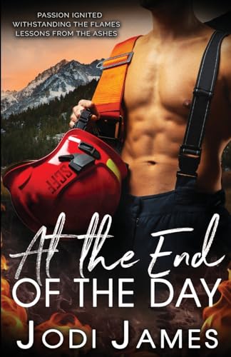 At The End Of The Day: A Firefighter Romance, Sizzling, Steamy Romantic Suspense, Brothers of Solemn Creed Series