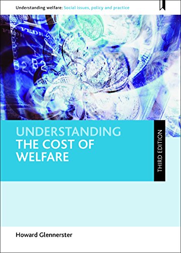 Understanding the cost of welfare (third edition) (Understanding Welfare: Social Issues, Policy and Practice)