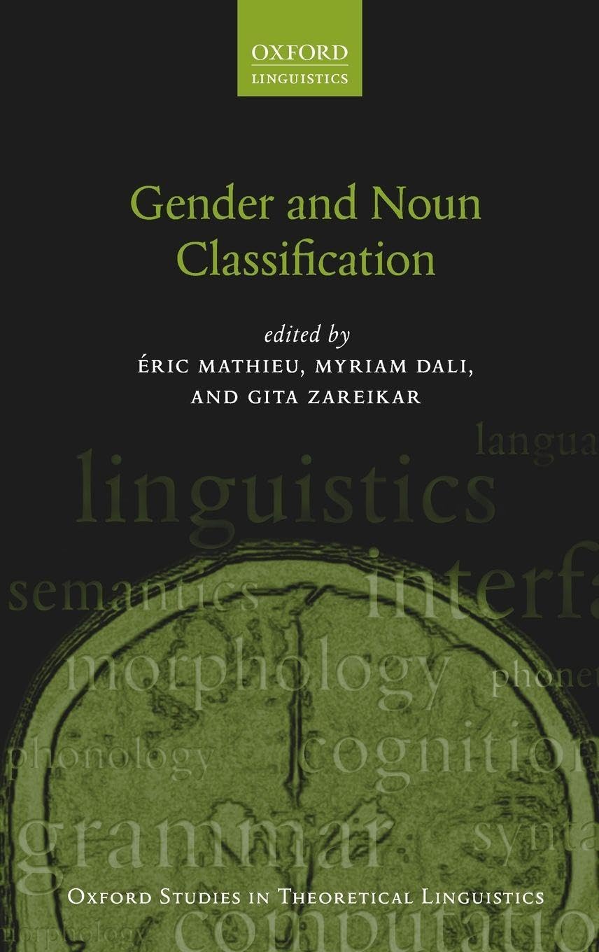 Gender and Noun Classification (Oxford Studies in Theoretical Linguistics, 71, Band 71)