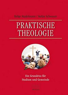 Praktische Theologie: Ein Grundriss für Studium und Gemeinde