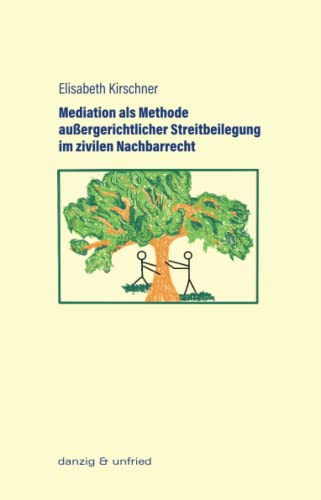 Mediation als Methode außergerichtlicher Streitbeilegung im zivilen Nachbarrecht