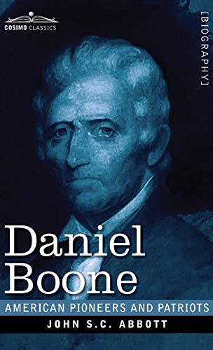 Daniel Boone: The Pioneer of Kentucky (American Pioneers and Patriots)