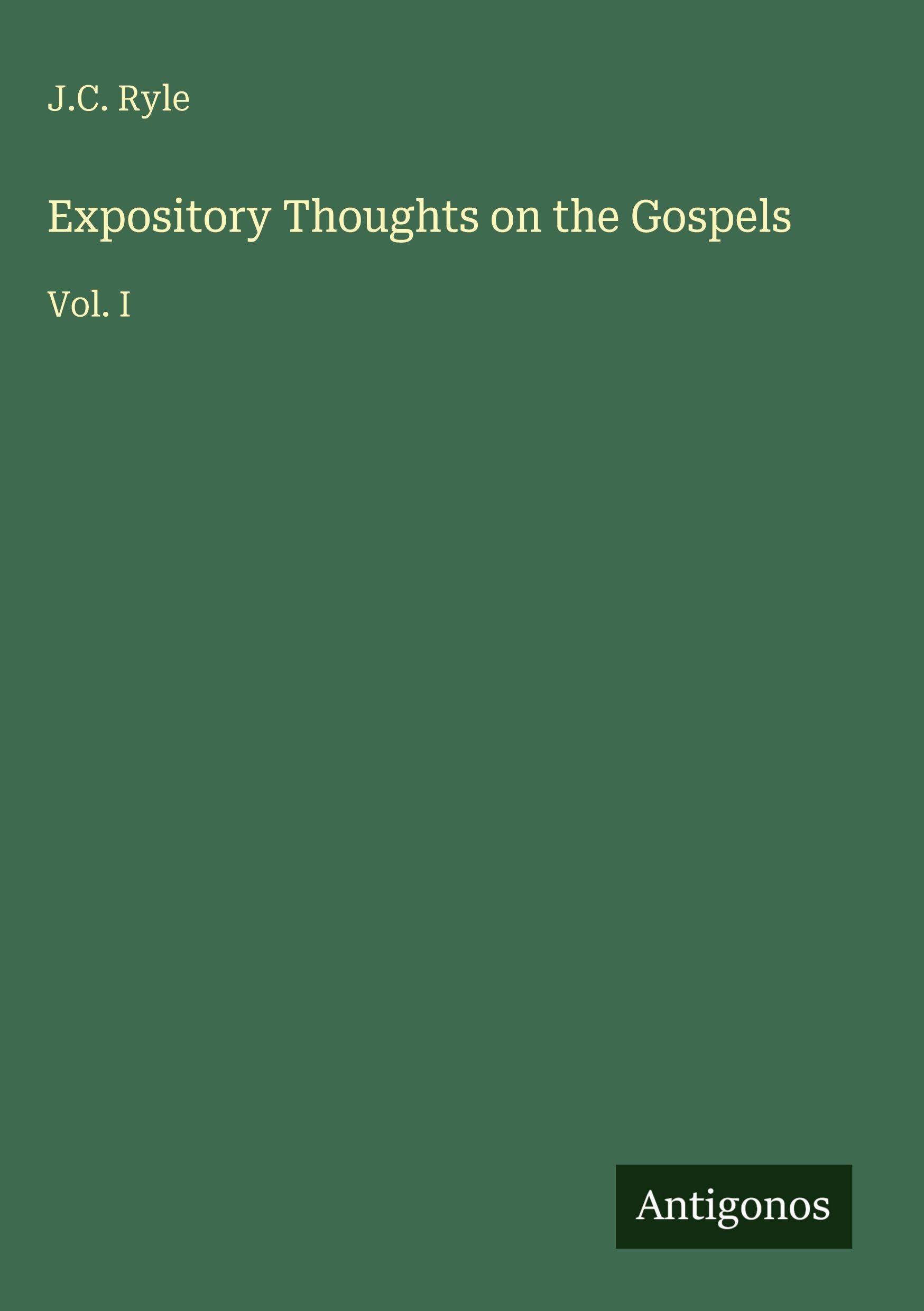 Expository Thoughts on the Gospels: Vol. I