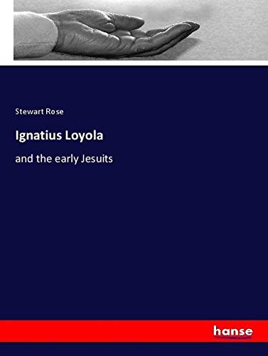 Ignatius Loyola: and the early Jesuits