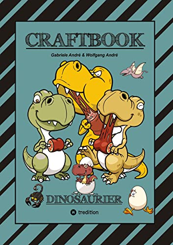 CRAFTBOOK - 100 SUPER AUSMALVORLAGEN - DINOSAURIER - STEINZEIT - RÄTSEL - AUFGABEN - DINOSPIEL BASTELN - URZEIT: DINOSAURIER