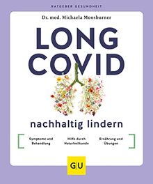 Long Covid nachhaltig lindern: Symptome und Behandlung / Hilfe durch Naturheilkunde / Selbst aktiv werden (GU Ratgeber Gesundheit)