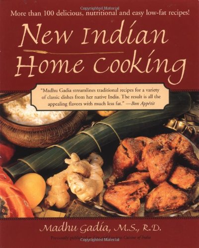 New Indian Home Cooking: More Than 100 Delicious Nutritional, and Easy Low-Fat Recipes!