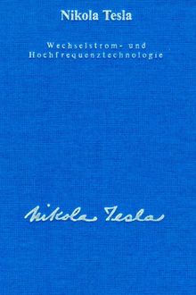 Gesamtausgabe: Seine Werke, 6 Bde., Bd.3, Wechselstromtechnologie und Hochfrequenztechnologie von Nikola Tesla | Buch | Zustand gut